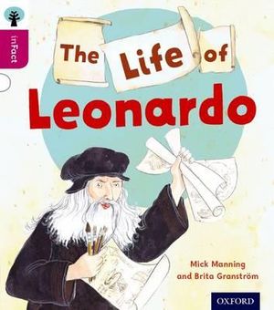 Oxford Reading Tree inFact : Level 10: The Life of Leonardo - Mick Manning