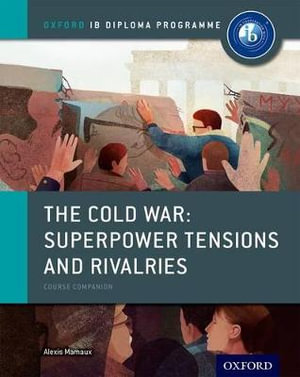 IB Course Book : The Cold War Tensions and Rivalries - Alexis Mamaux