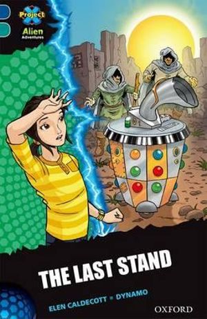 Project X Alien Adventures : Dark Blue Book Band, Oxford Level 16: The Last Stand - Elen Caldecott