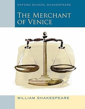 Oxford School Shakespeare: The Merchant of Venice : Oxford School Shakespeare - William Shakespeare