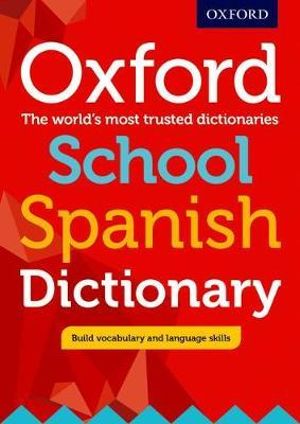 Oxford School Spanish Dictionary : Bilingual dictionaries - Oxford Editor