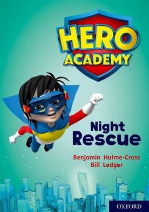 Hero Academy: Oxford Level 9, Gold Book Band : Night Rescue - Benjamin Hulme-Cross