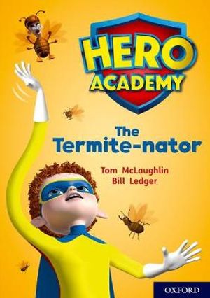 Hero Academy: Oxford Level 12, Lime+ Book Band : The Termite-nator - Tom McLaughlin