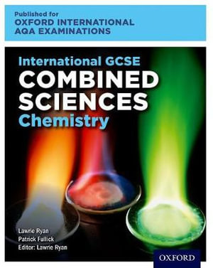 International GCSE Combined Sciences Chemistry : Oxford International AQA Examinations - Lawrie Ryan