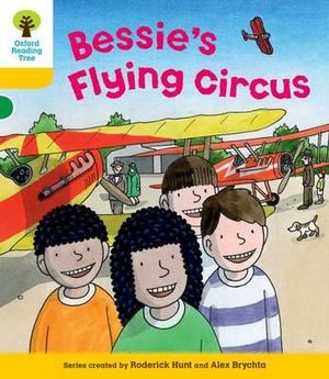 Oxford Reading Tree : Level 5: Decode and Develop Bessie's Flying Circus - Roderick Hunt