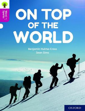 Oxford Reading Tree Word Sparks : Level 10 On Top of the World - Benjamin Hulme-Cross