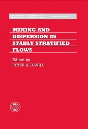 Mixing and Dispersion in Stably Stratified Flows : The Institute of Mathematics and Its Applications Conference Series, New Series - Peter A. Davies