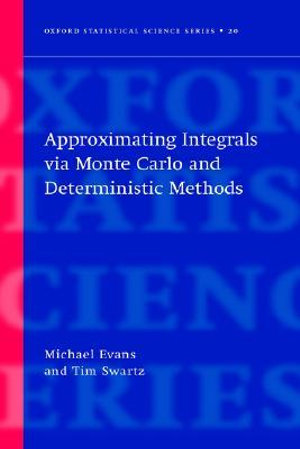 Approximating Integrals via Monte Carlo and Deterministic Methods : Oxford Statistical Science - Michael Evans