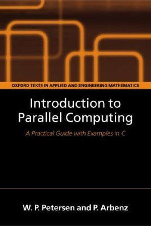 Introduction to Parallel Computing : A practical guide with examples in C - Wesley Petersen