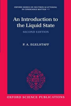 An Introduction to the Liquid State : Oxford Neutron Scattering in Condensed Matter - P. A. Egelstaff