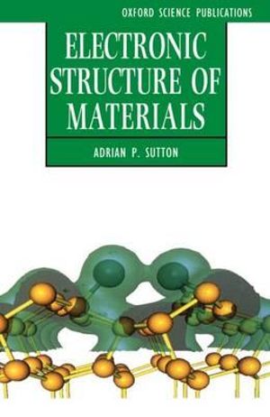 Electronic Structure of Materials : Oxford Science Publications - Adrian P. Sutton