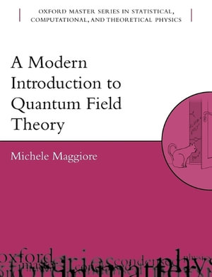 A Modern Introduction to Quantum Field Theory : Oxford Master Physics - Michele Maggiore