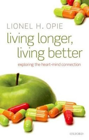 Living Longer : Exploring the Heart-Mind Connection - Lionel H. Opie