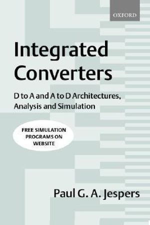 Integrated Converters : D to A and A to D Architectures, Analysis and Simulation - Paul Jespers