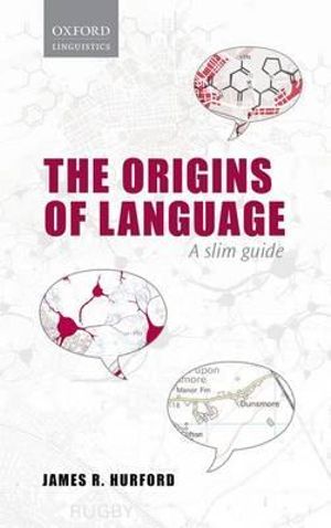 Origins of Language : A Slim Guide - James R. Hurford