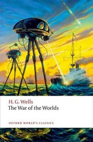 The War of the Worlds : Oxford World's Classics - H. G. Wells