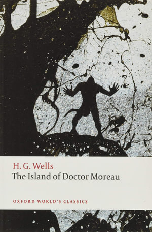 The Island of Doctor Moreau : Oxford World's Classics - H. G. Wells