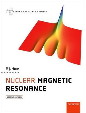 Nuclear Magnetic Resonance : Oxford Chemistry Primers - Peter Hore