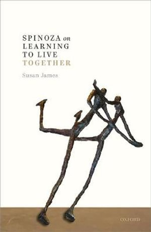 Spinoza on Learning to Live Together - Susan James