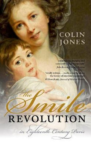 The Smile Revolution : In Eighteenth Century Paris - Colin Jones Cbe