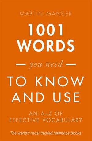 1001 Words You Need to Know and Use : An A-Z of Effective Vocabulary - Martin Manser