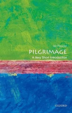 Pilgrimage : A Very Short Introduction - Ian Reader