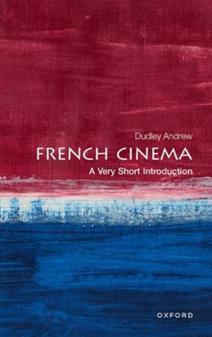 French Cinema : A Very Short Introduction - Dudley Andrew