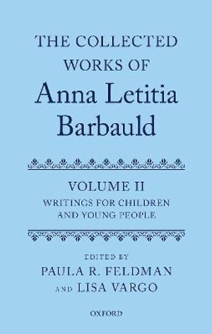 The Collected Works of Anna Letitia Barbauld : Volume 2 Writings for Children and Young People - Paula R. Feldman