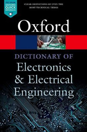 A Dictionary of Electronics and Electrical Engineering : Oxford Quick Reference - Andrew Butterfield