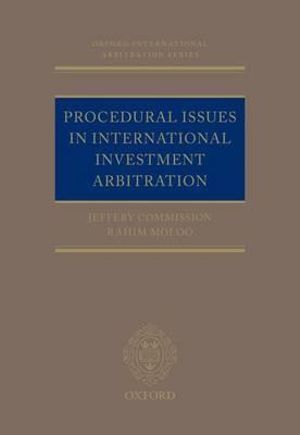 Procedural Issues in International Investment Arbitration : Oxford International Arbitration - Jeffery Commission