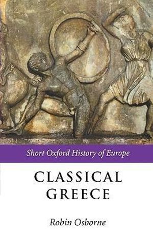 Classical Greece : 500-323 BC - Robin Osborne