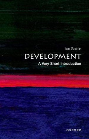 Development : A Very Short Introduction - Ian Goldin