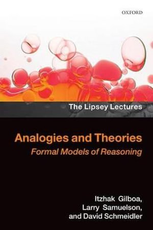 Analogies and Theories : Formal Models of Reasoning - Itzhak Gilboa