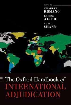 The Oxford Handbook of International Adjudication : Oxford Handbooks - Cesare PR Romano