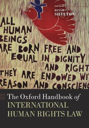 The Oxford Handbook of International Human Rights Law : Oxford Handbooks - Dinah Shelton