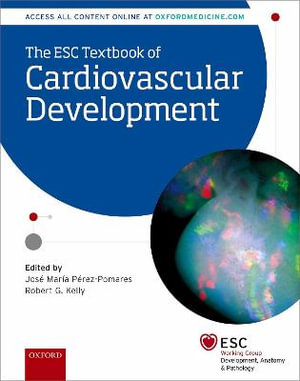 The ESC Textbook of Cardiovascular Development : European Society of Cardiology - Jos&eacute; M. P&eacute;rez-Pomares