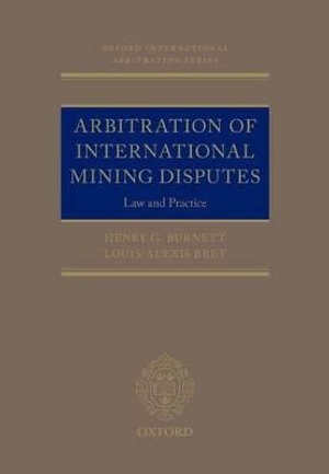 Arbitration of International Mining Disputes : Law and Practice - Henry G. Burnett