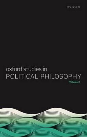 Oxford Studies in Political Philosophy : Volume 2 - David Sobel