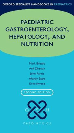 Oxford Specialist Handbook of Paediatric Gastroenterology, Hepatology : and Nutrition - R Mark Beattie