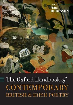 The Oxford Handbook of Contemporary British and Irish Poetry : Oxford Handbooks - Peter Robinson