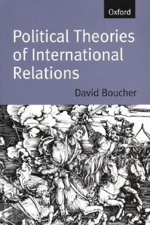 Political Theories of International Relations : From Thucydides to the Present - David Boucher