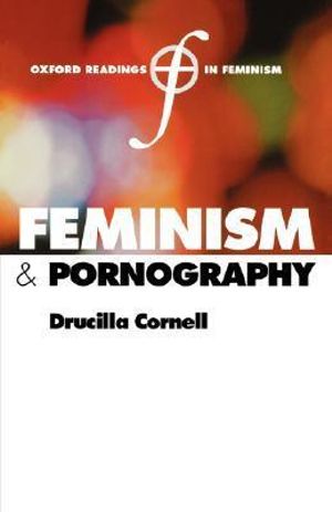 Feminism and Pornography : Oxford Readings in Feminism - Drucilla Cornell