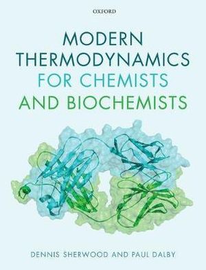 Modern Thermodynamics for Chemists and Biochemists - Dennis Sherwood