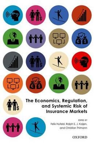 The Economics, Regulation, and Systemic Risk of Insurance Markets - Felix Hufeld