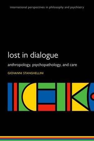 The Dialogue Within Us : Psychotherapy in a Phenomenological Perspective - Giovanni Stanghellini