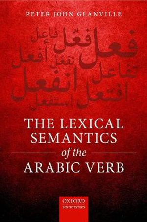 The Lexical Semantics of the Arabic Verb - Peter John Glanville