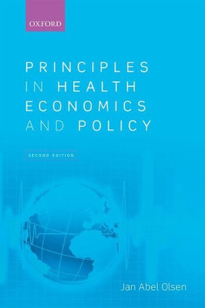 Principles in Health Economics and Policy : 2nd edition - Jan Abel Olsen