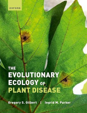 The Evolutionary Ecology of Plant Disease - Gregory Gilbert