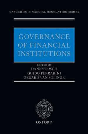 Governance of Financial Institutions : Oxford Eu Financial Regulation - Danny Busch