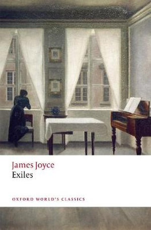 Exiles : Oxford World's Classics - James Joyce